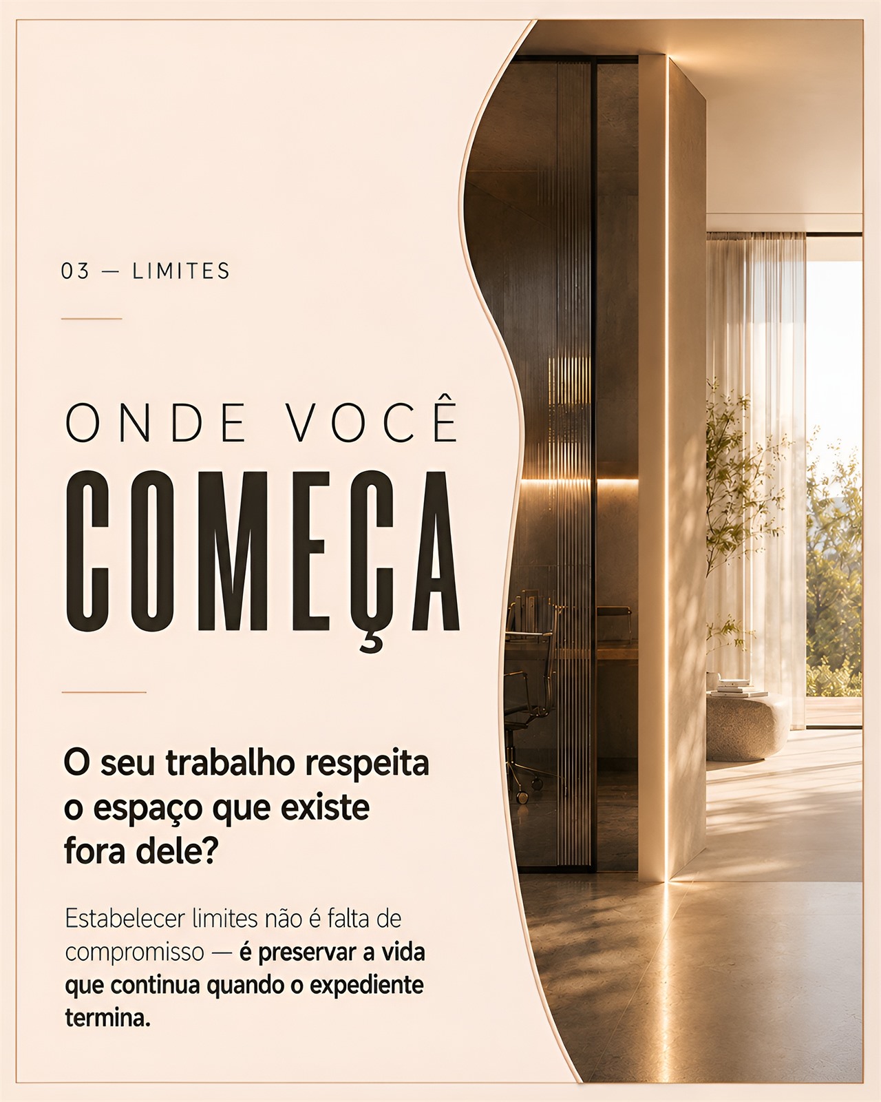 Onde você começa — o seu trabalho respeita o espaço que existe fora dele?